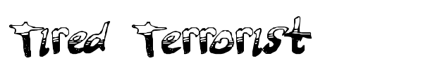 Tired Terrorist font preview