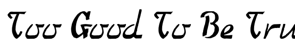 Too Good To Be True font