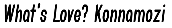 What's Love? Konnamozi font preview