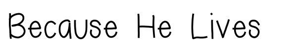 Because He Lives font