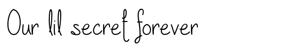 Our lil secret forever font