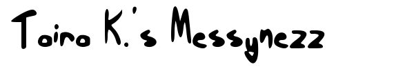 Taira K.'s Messynezz font