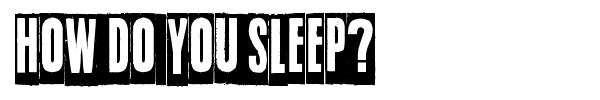 How do you sleep? font