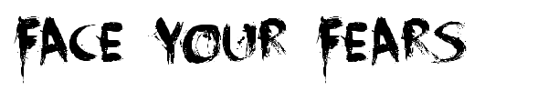 Face Your Fears font