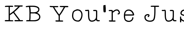 KB You're Just My Type font
