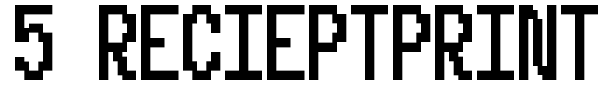 5 Recieptprint font
