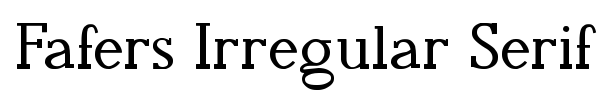 Fafers Irregular Serif font preview