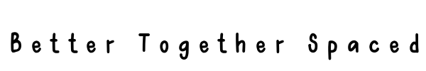 Better Together Spaced font