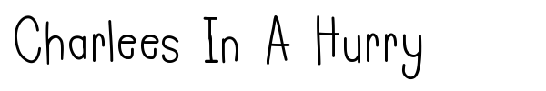Charlees In A Hurry font