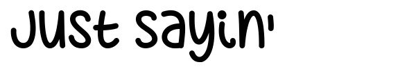 Just Sayin' font