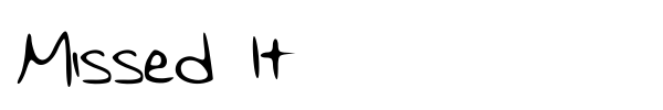 Missed It font