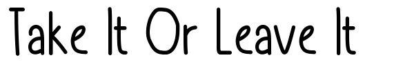 Take It Or Leave It font